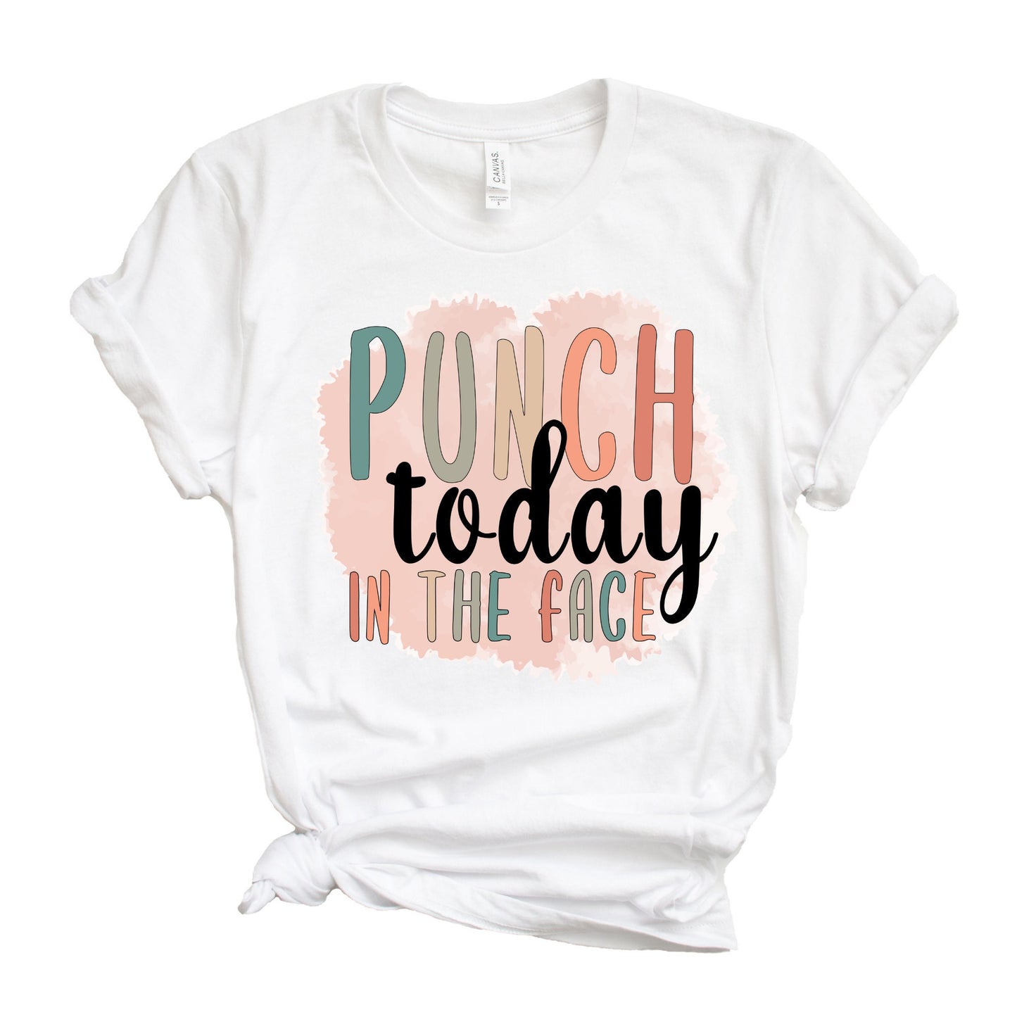 Punch Today In The Face Shirt, Funny Shirt, Sarcasm Shirt, Sarcastic Shirt, Womens Shirt, Tee