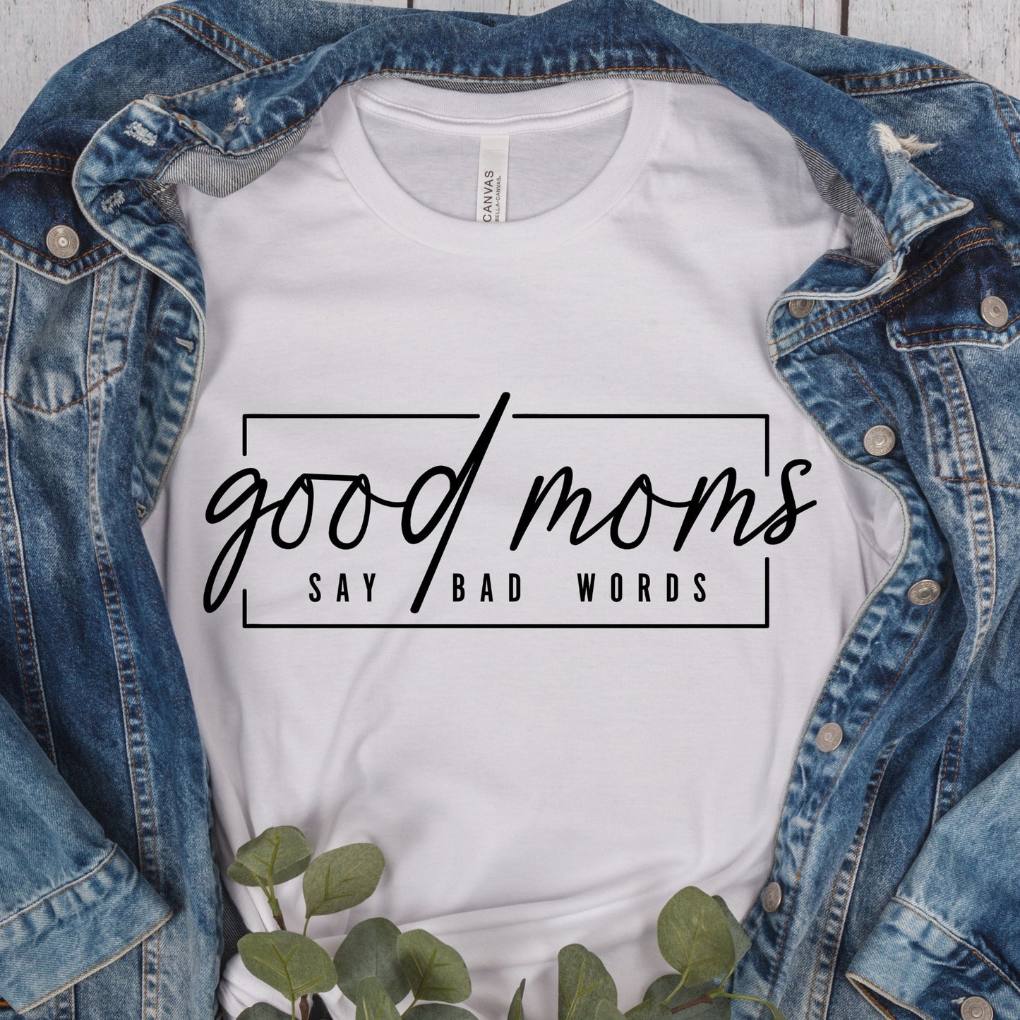 Good Moms Say Bad Words Shirt, Mother's Day Gift, Mommy Shirt, New Mom Gift, Gift for Mother, Mama Shirt, Womens Clothing, Mom Tee