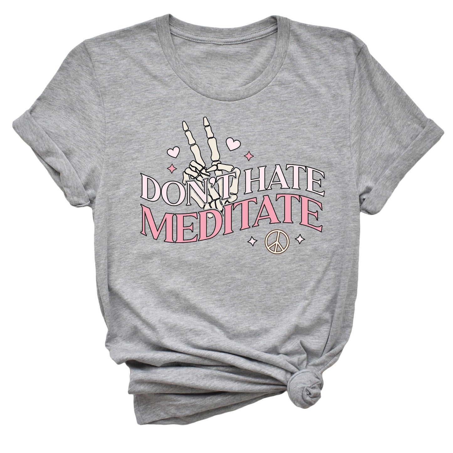 Dont Hate Meditate Shirt, Self Love, Yoga, Funny Shirt, Tee, Womens Shirt, Mom Shirt, Gift