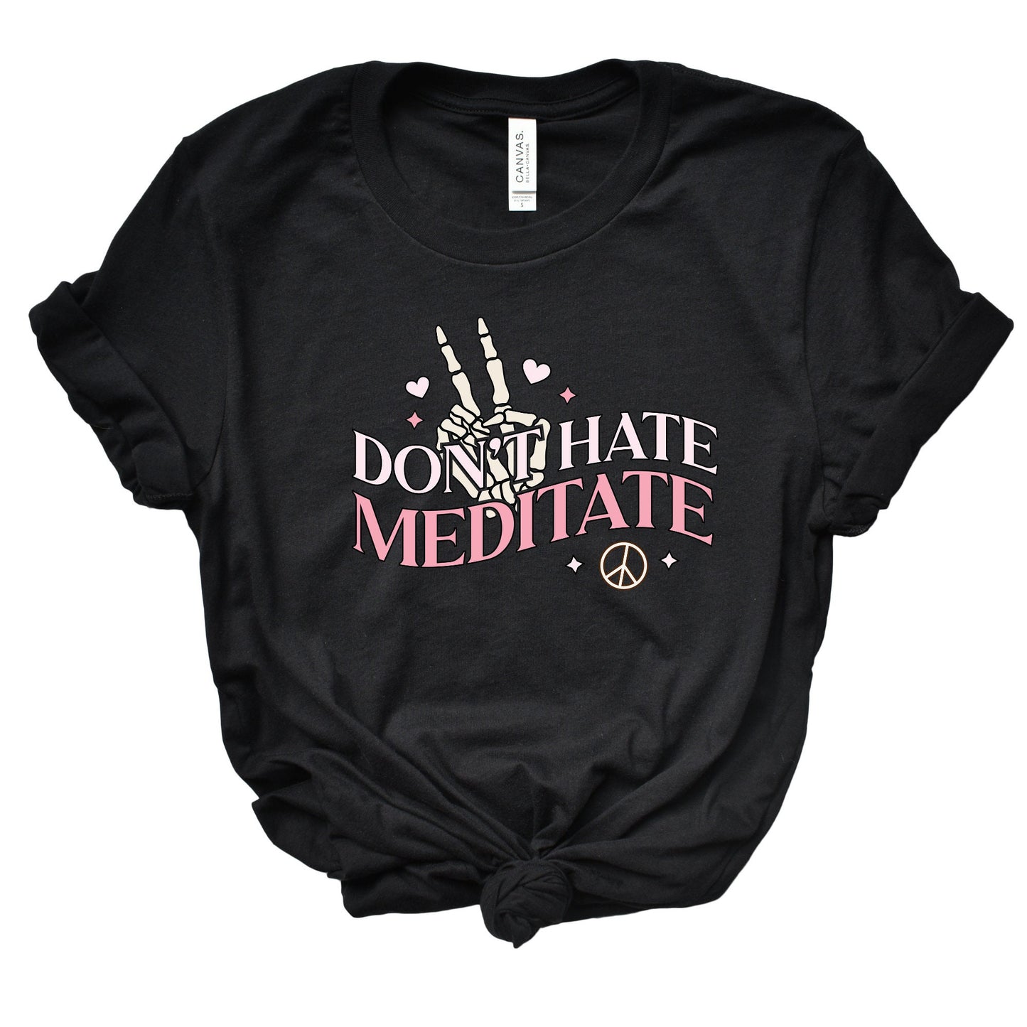 Dont Hate Meditate Shirt, Self Love, Yoga, Funny Shirt, Tee, Womens Shirt, Mom Shirt, Gift