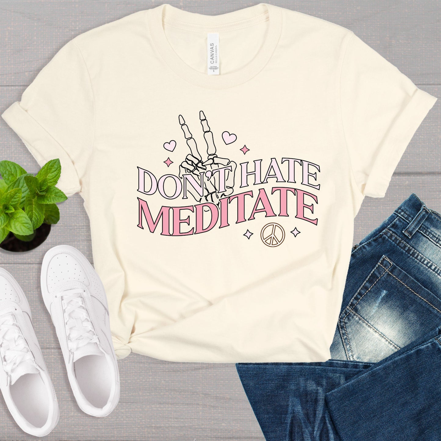 Dont Hate Meditate Shirt, Self Love, Yoga, Funny Shirt, Tee, Womens Shirt, Mom Shirt, Gift