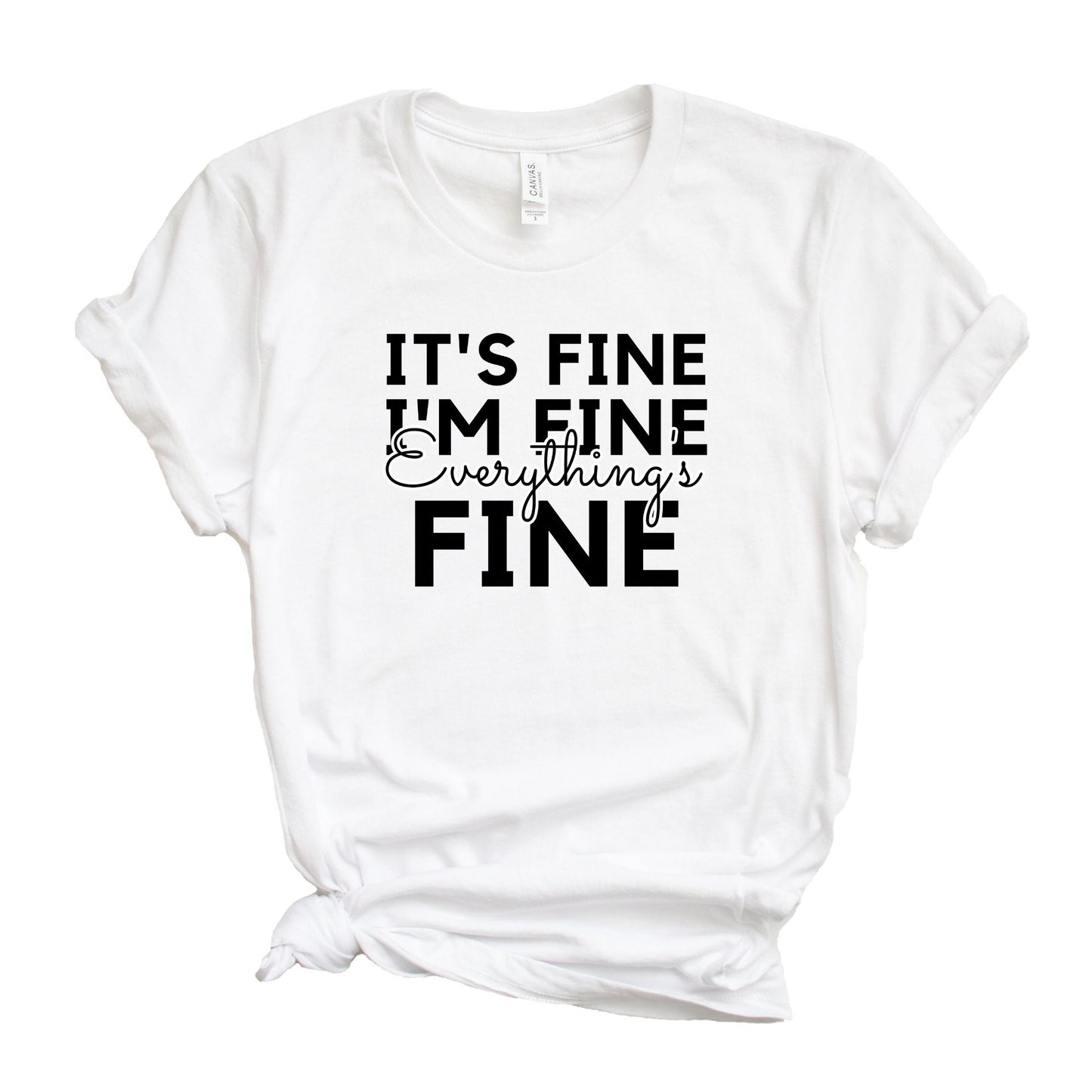 Everythings Fine Shirt, Its Fine Shirt, I'm Fine Shirt, Funny Shirt, Tee, Gift, Women Shirt, Sarcastic Shirt