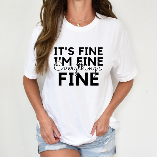 Everythings Fine Shirt, Its Fine Shirt, I'm Fine Shirt, Funny Shirt, Tee, Gift, Women Shirt, Sarcastic Shirt