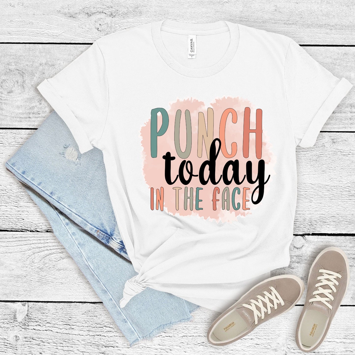 Punch Today In The Face Shirt, Funny Shirt, Sarcasm Shirt, Sarcastic Shirt, Womens Shirt, Tee