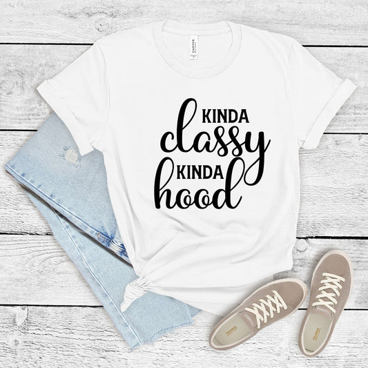 Kinda Classy Kinda Hood Shirt, Classy Shirt, Hood Shirt, Funny Shirt, Sarcastic Shirt, Sarcasm, Tee, Womens Shirt, Mom Shirt