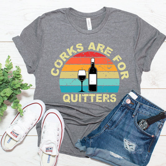 Corks Are For Quitters Shirt, Wine Shirt, Adulting Shirt, Adult, Funny Shirt, Sarcastic Shirt, Sarcasm, Tee, Womens Shirt, Mom Shirt, Gift