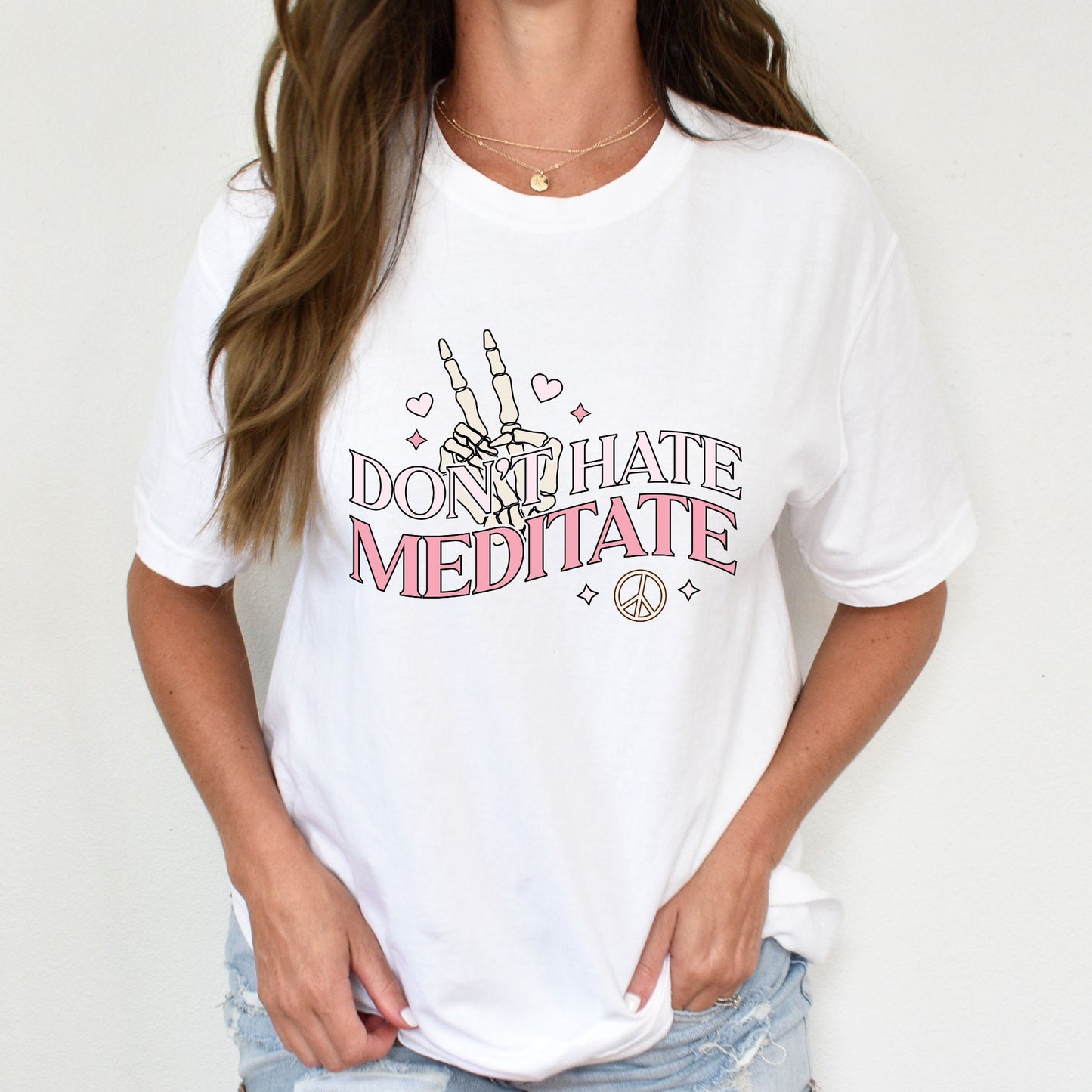Dont Hate Meditate Shirt, Self Love, Yoga, Funny Shirt, Tee, Womens Shirt, Mom Shirt, Gift