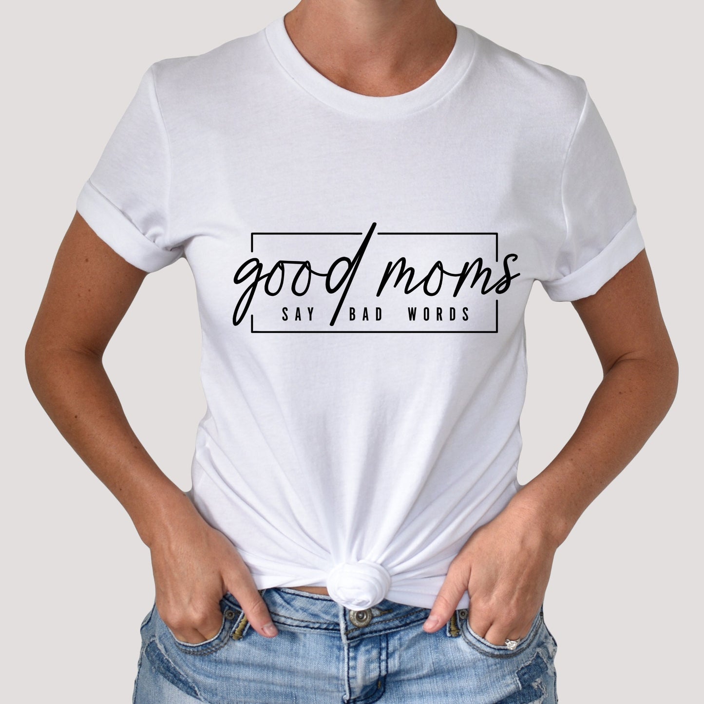 Good Moms Say Bad Words Shirt, Mother's Day Gift, Mommy Shirt, New Mom Gift, Gift for Mother, Mama Shirt, Womens Clothing, Mom Tee