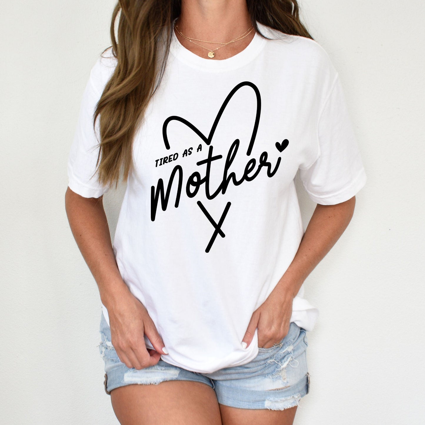 Tired As A Mother Shirt