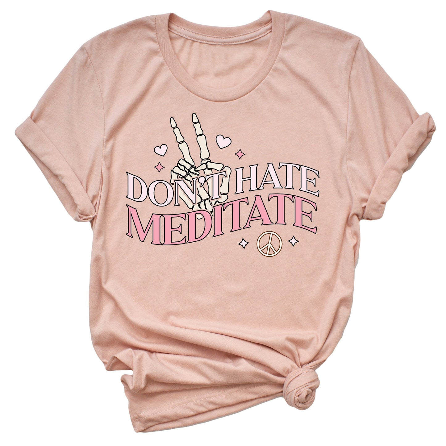 Dont Hate Meditate Shirt, Self Love, Yoga, Funny Shirt, Tee, Womens Shirt, Mom Shirt, Gift