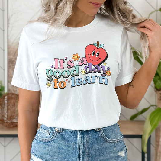 Its A Good Day To Learn Shirt, Teacher Shirt, Daycare Shirt, Back to School Shirt, School Shirt, Gift